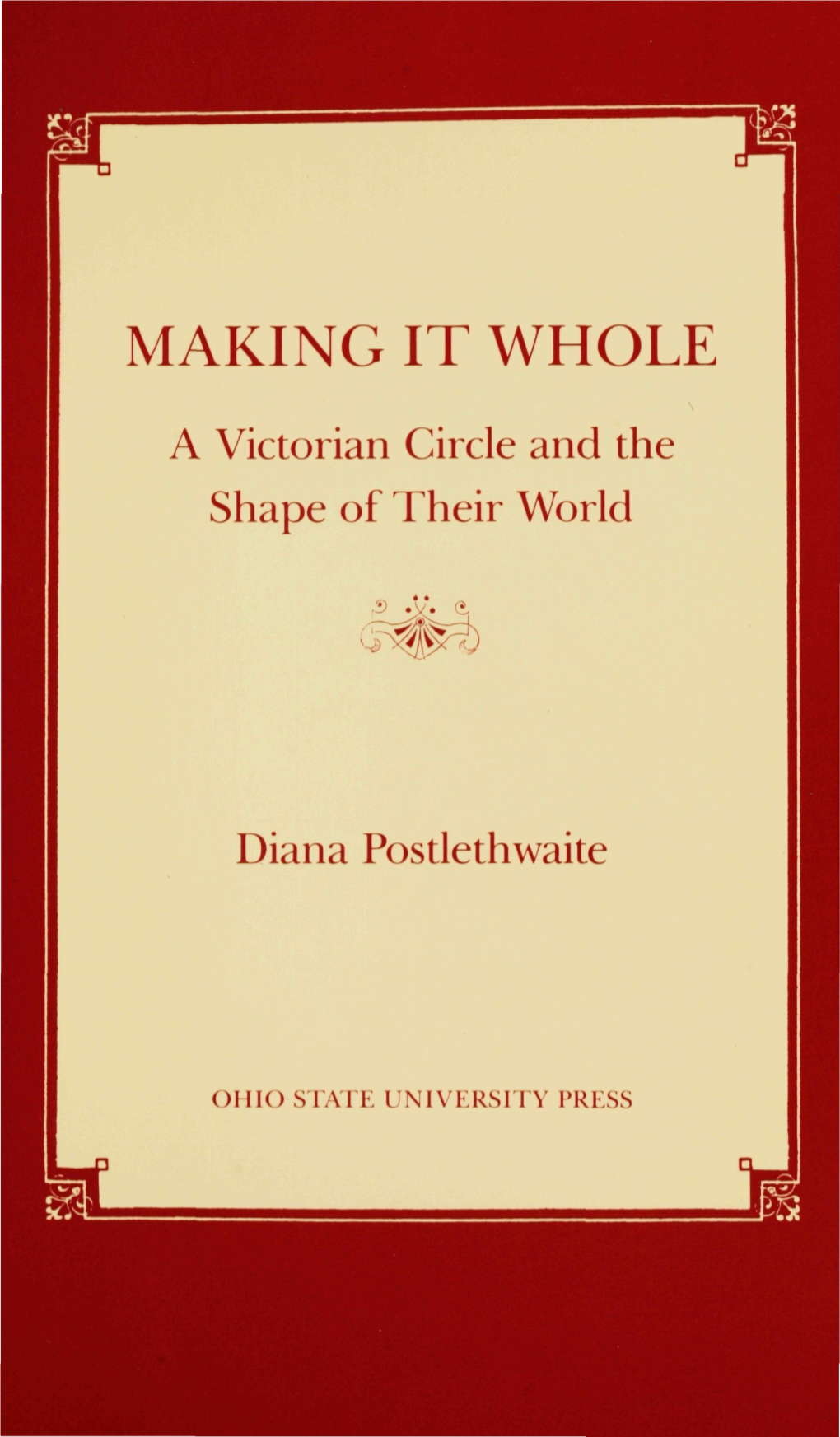 MAKING IT WHOLE a Victorian Circle and the Shape of Their World