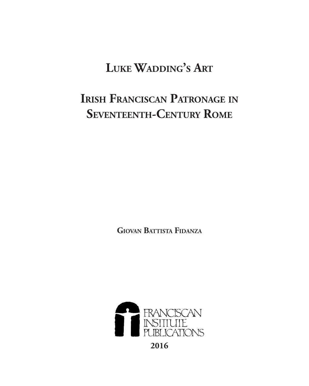 Luke Wadding's Art Irish Franciscan Patronage In