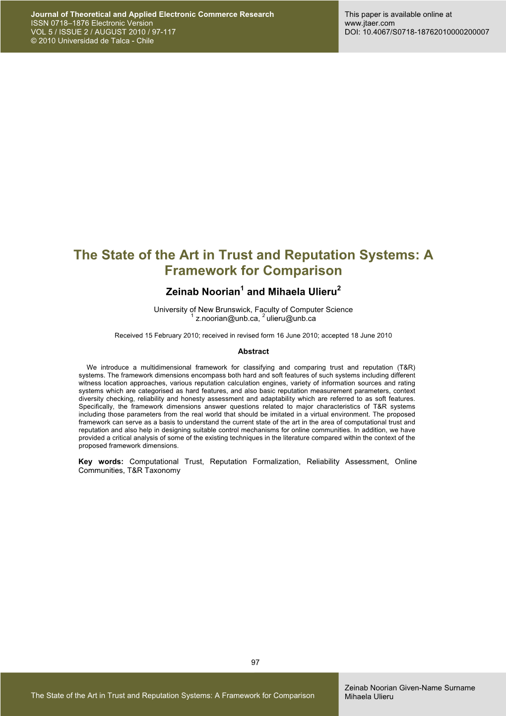 The State of the Art in Trust and Reputation Systems: a Framework for Comparison Zeinab Noorian1 and Mihaela Ulieru2