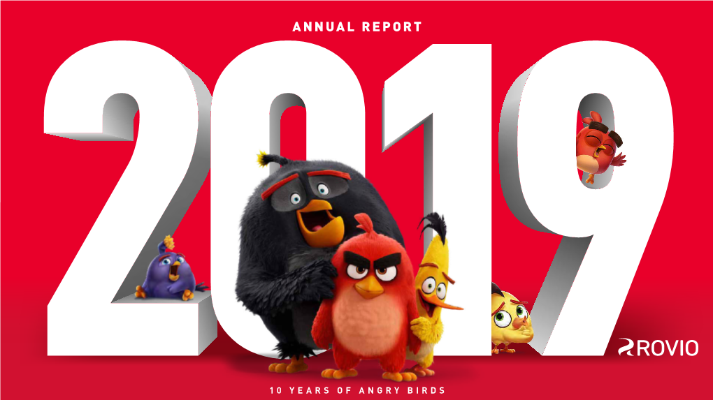 Annual Report 2019 Year 2019 Ceo’S Review Operating Environment Rovio As an Investment Strategy Business Model Responsibility Governance Financial Statements