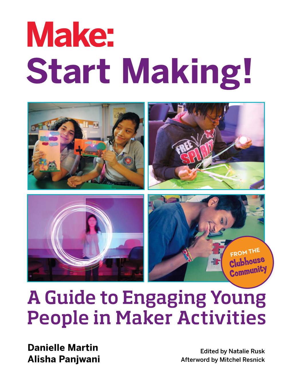 Start Making! Is a Program Developed by the Clubhouse Network to Engage Young People All Over the World in Maker-Inspired Activities