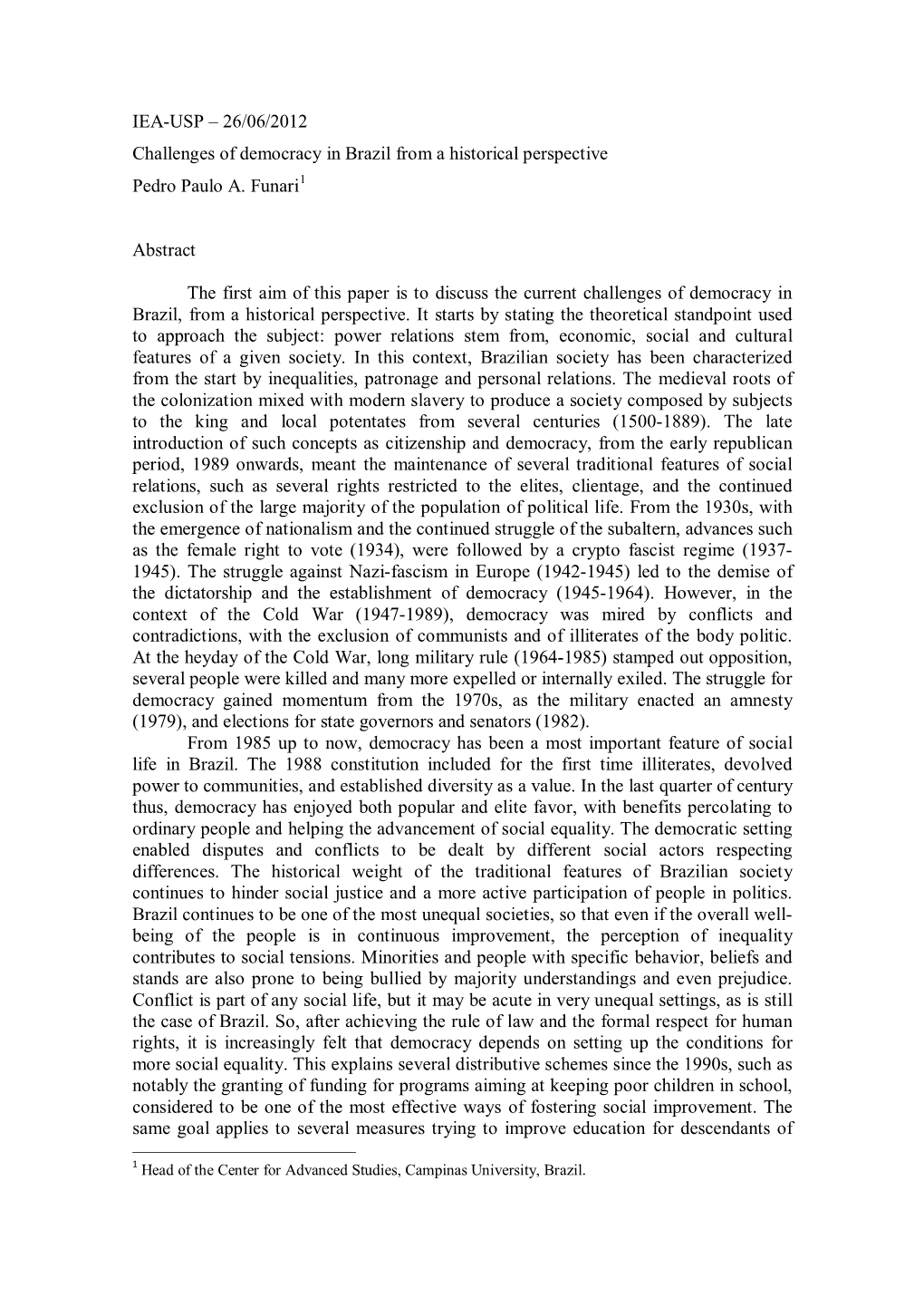 26/06/2012 Challenges of Democracy in Brazil from a Historical Perspective Pedro Paulo A. Funari Abstract the First