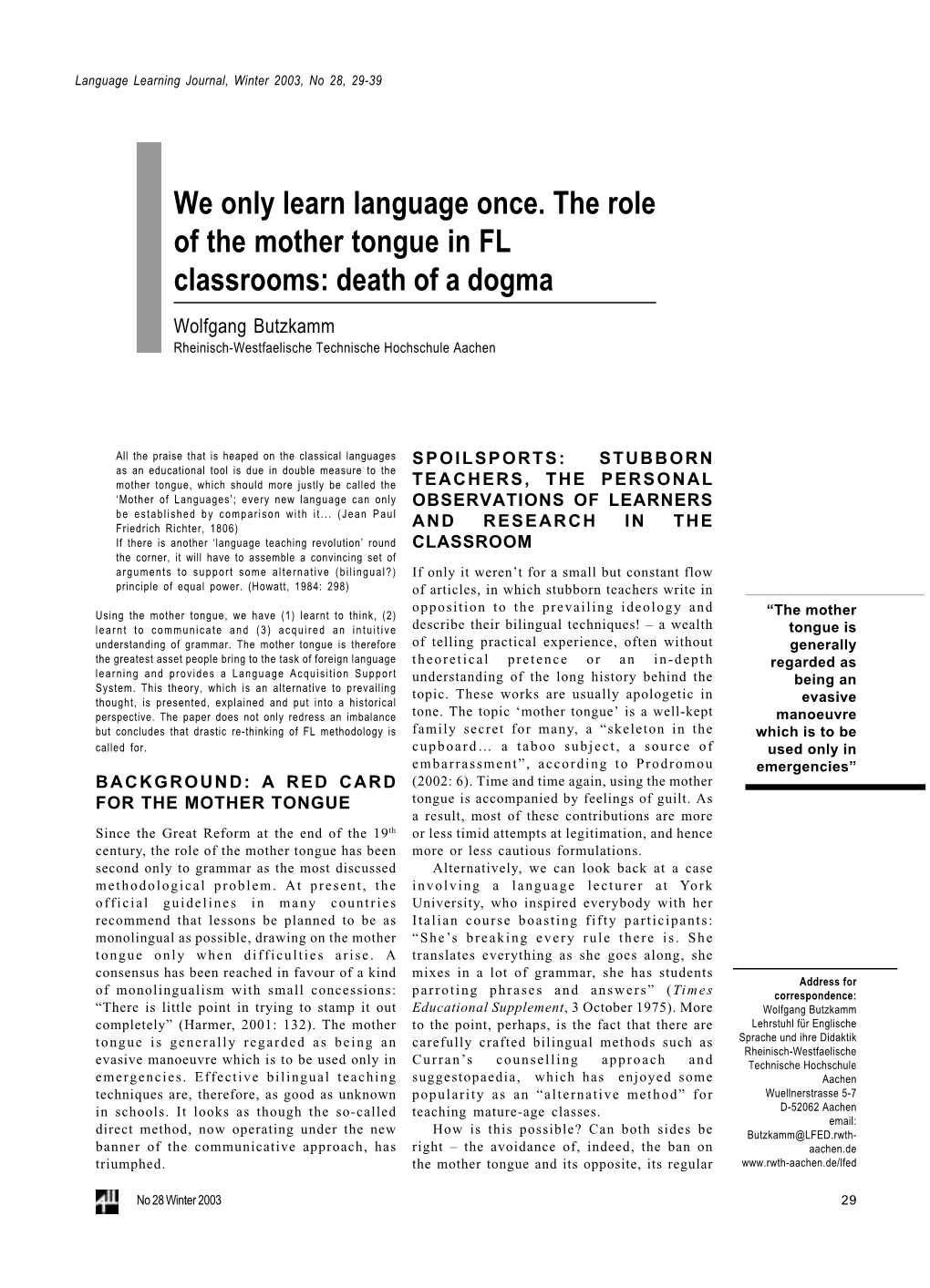 We Only Learn Language Once. the Role of the Mother Tongue in FL Classrooms: Death of a Dogma Wolfgang Butzkamm Rheinisch-Westfaelische Technische Hochschule Aachen