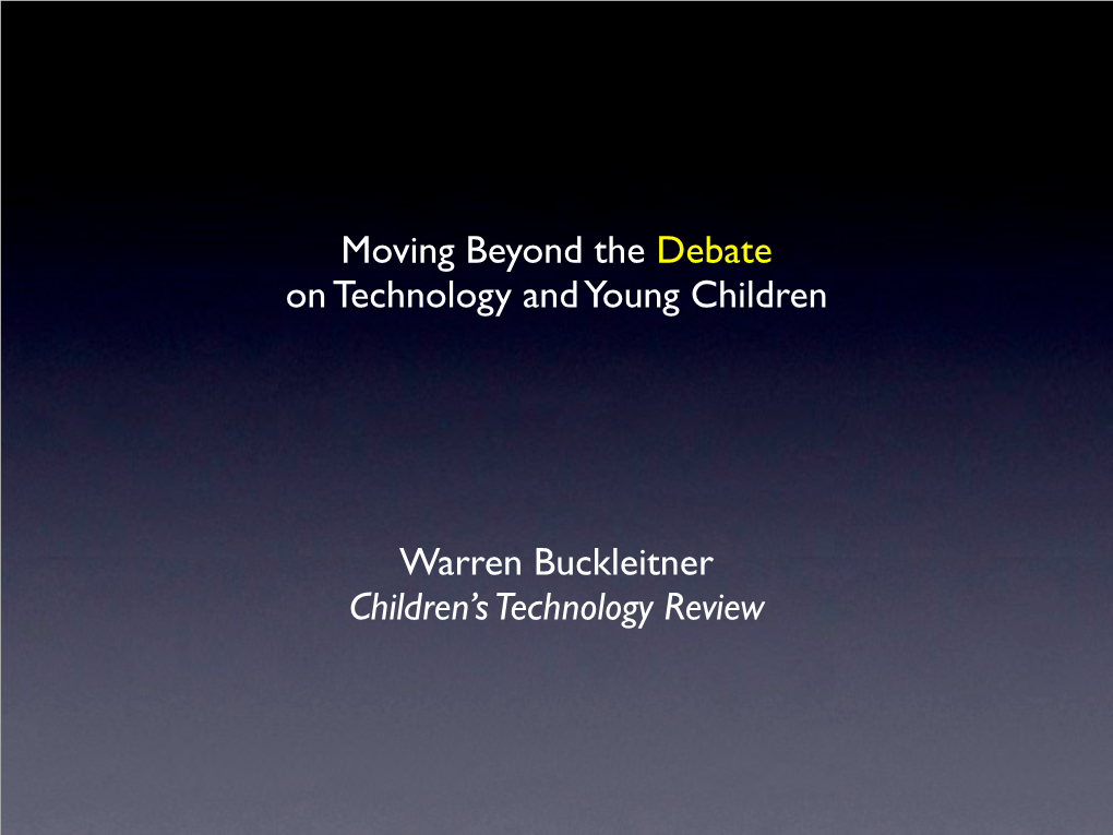 Moving Beyond the Debate on Technology and Young Children