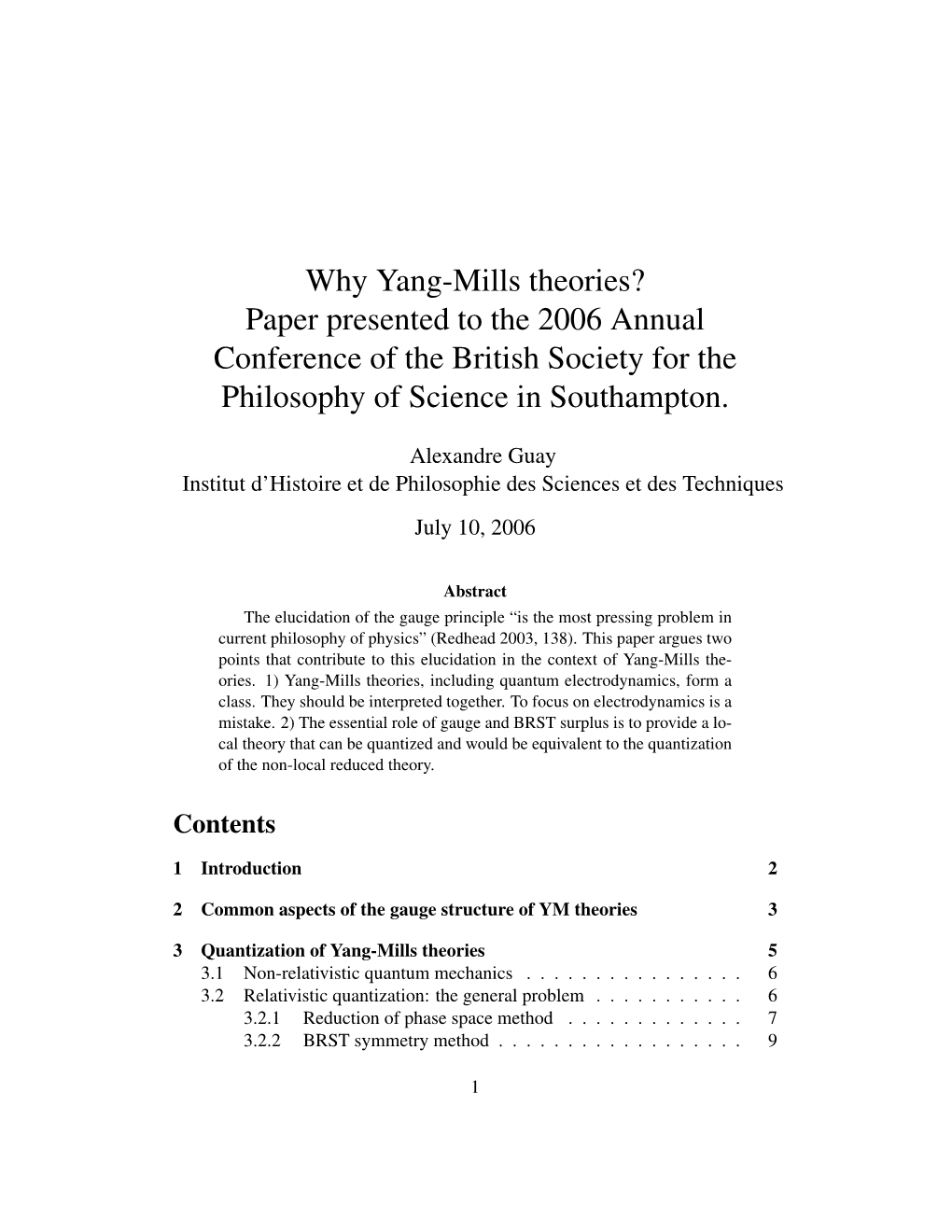 Why Yang-Mills Theories? Paper Presented to the 2006 Annual Conference of the British Society for the Philosophy of Science in Southampton