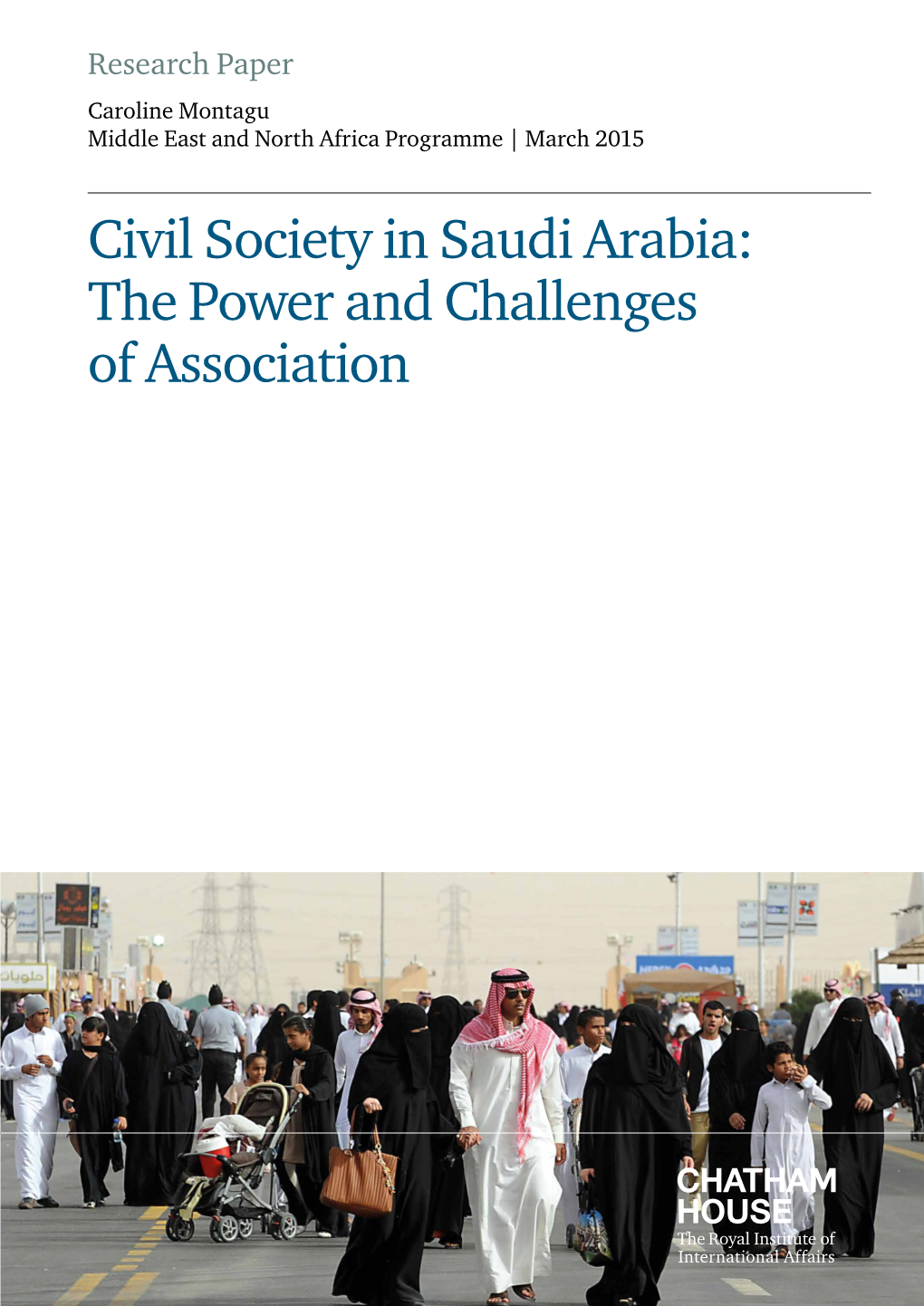 Civil Society in Saudi Arabia: the Power and Challenges of Association Caroline Montagu Chatham House Chatham Contents