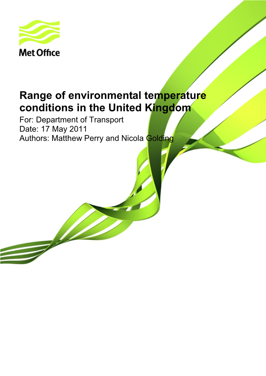 Range of Environmental Temperature Conditions in the United Kingdom For: Department of Transport Date: 17 May 2011 Authors: Matthew Perry and Nicola Golding