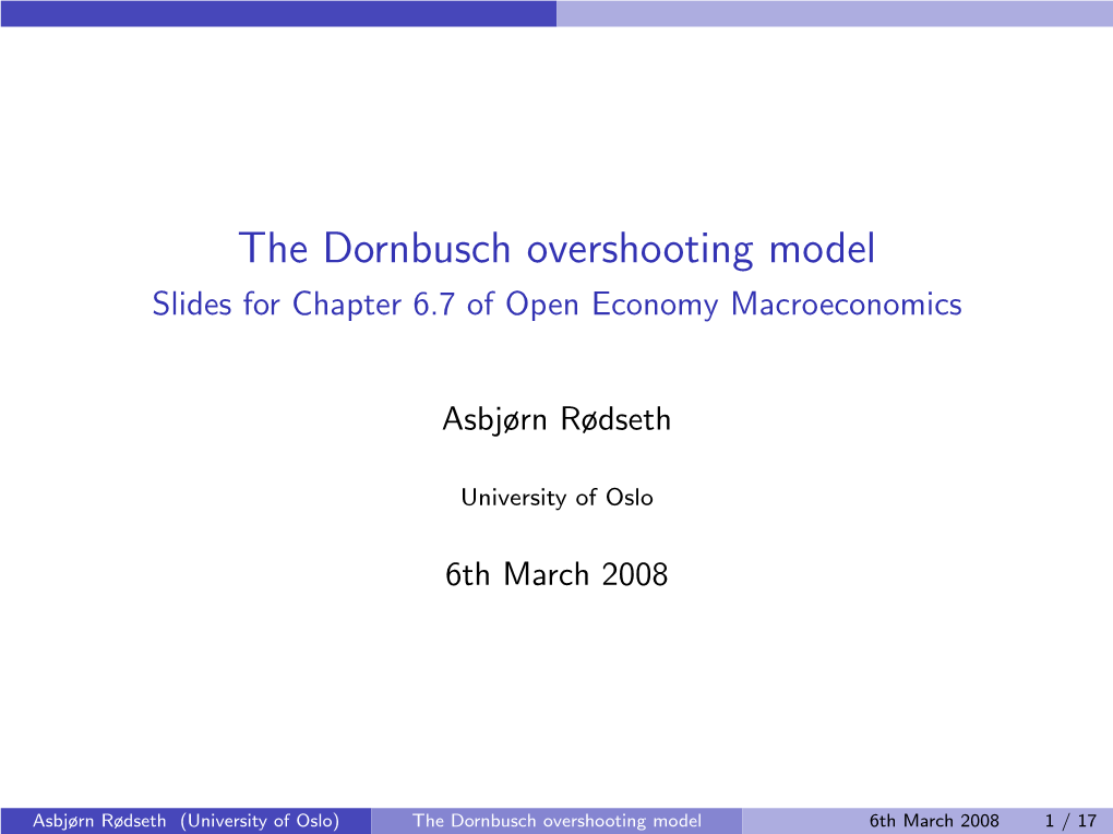 The Dornbusch Overshooting Model Slides for Chapter 6.7 of Open Economy Macroeconomics
