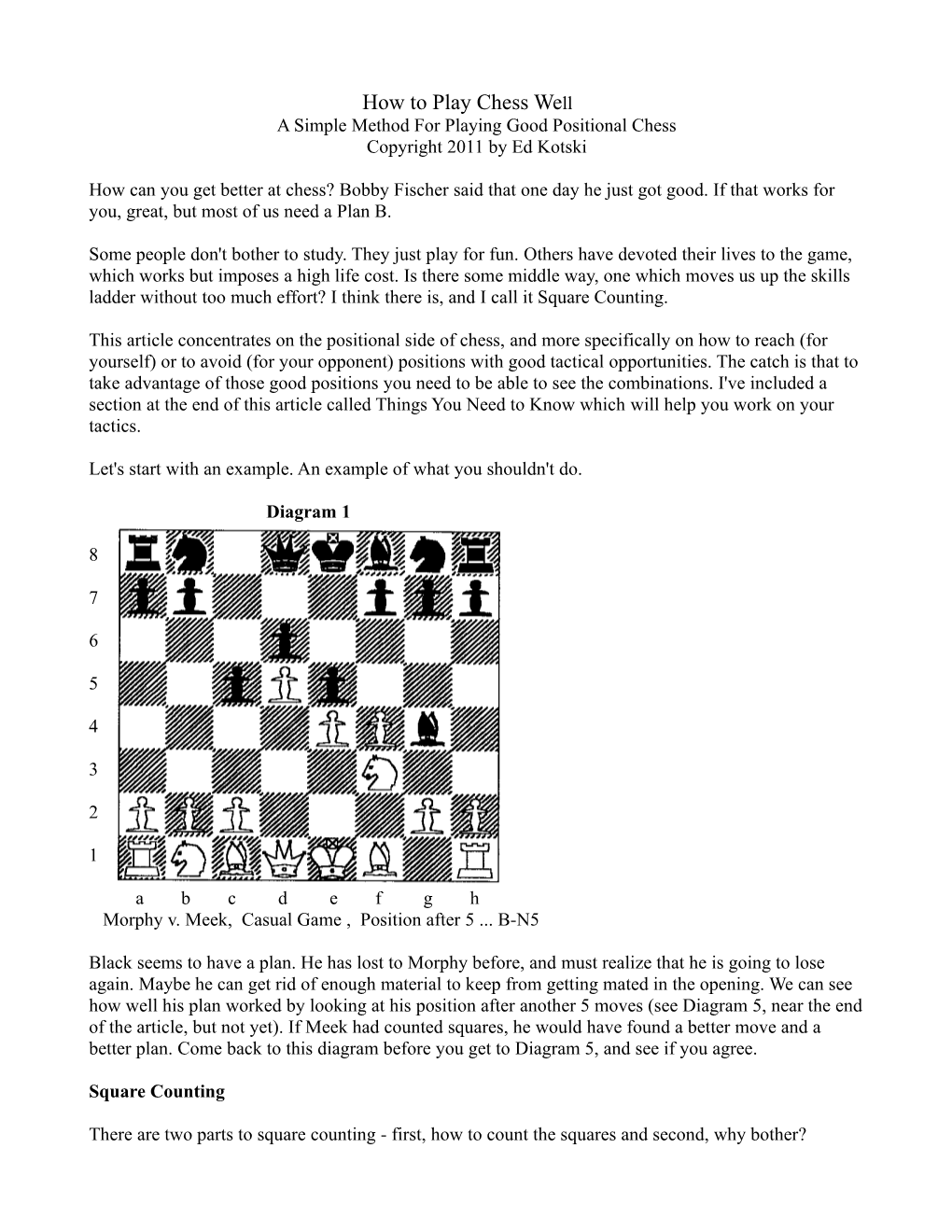 How to Play Chess Well a Simple Method for Playing Good Positional Chess Copyright 2011 by Ed Kotski