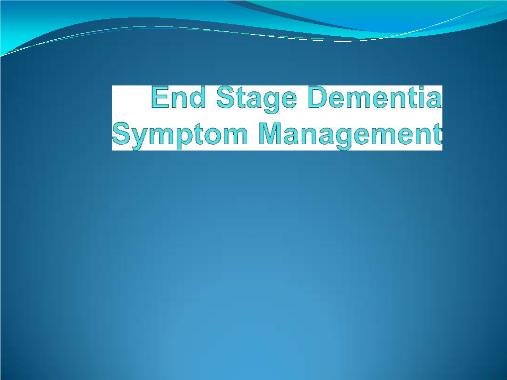 Symptom Management for Individuals with End Stage Dementia