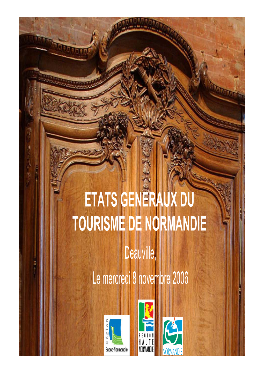 ETATS GENERAUX DU TOURISME DE NORMANDIE Deauville, Le Mercredi 8 Novembre 2006