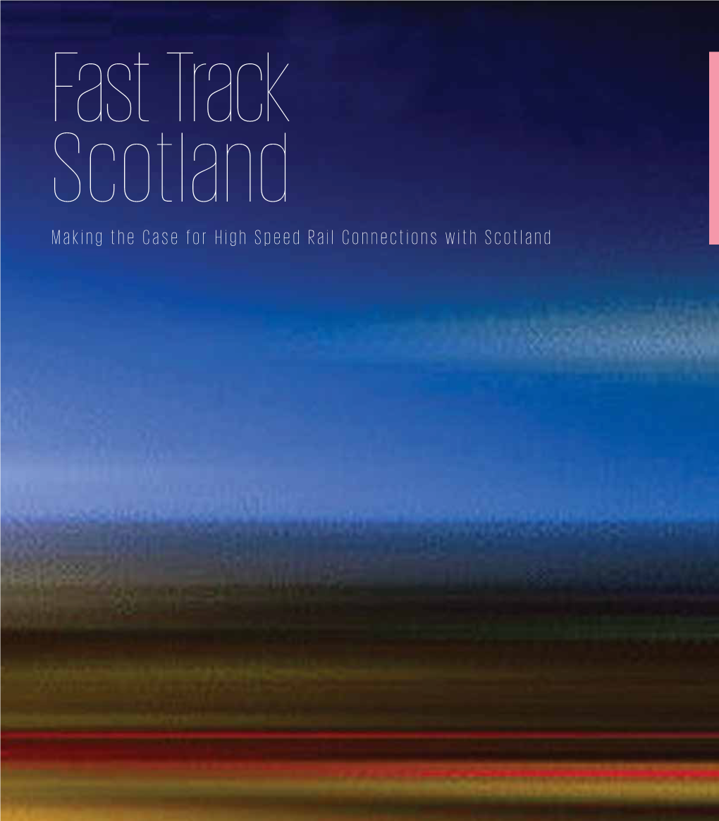 Fast Track Scotland Making the Case for High Speed Rail Connections with Scotland