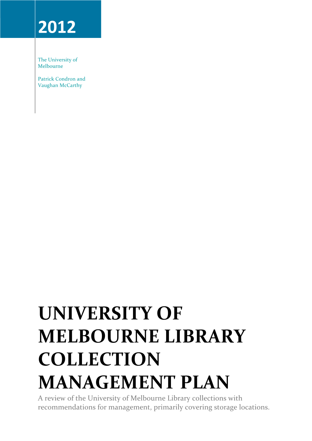 COLLECTION MANAGEMENT PLAN a Review of the University of Melbourne Library Collections with Recommendations for Management, Primarily Covering Storage Locations