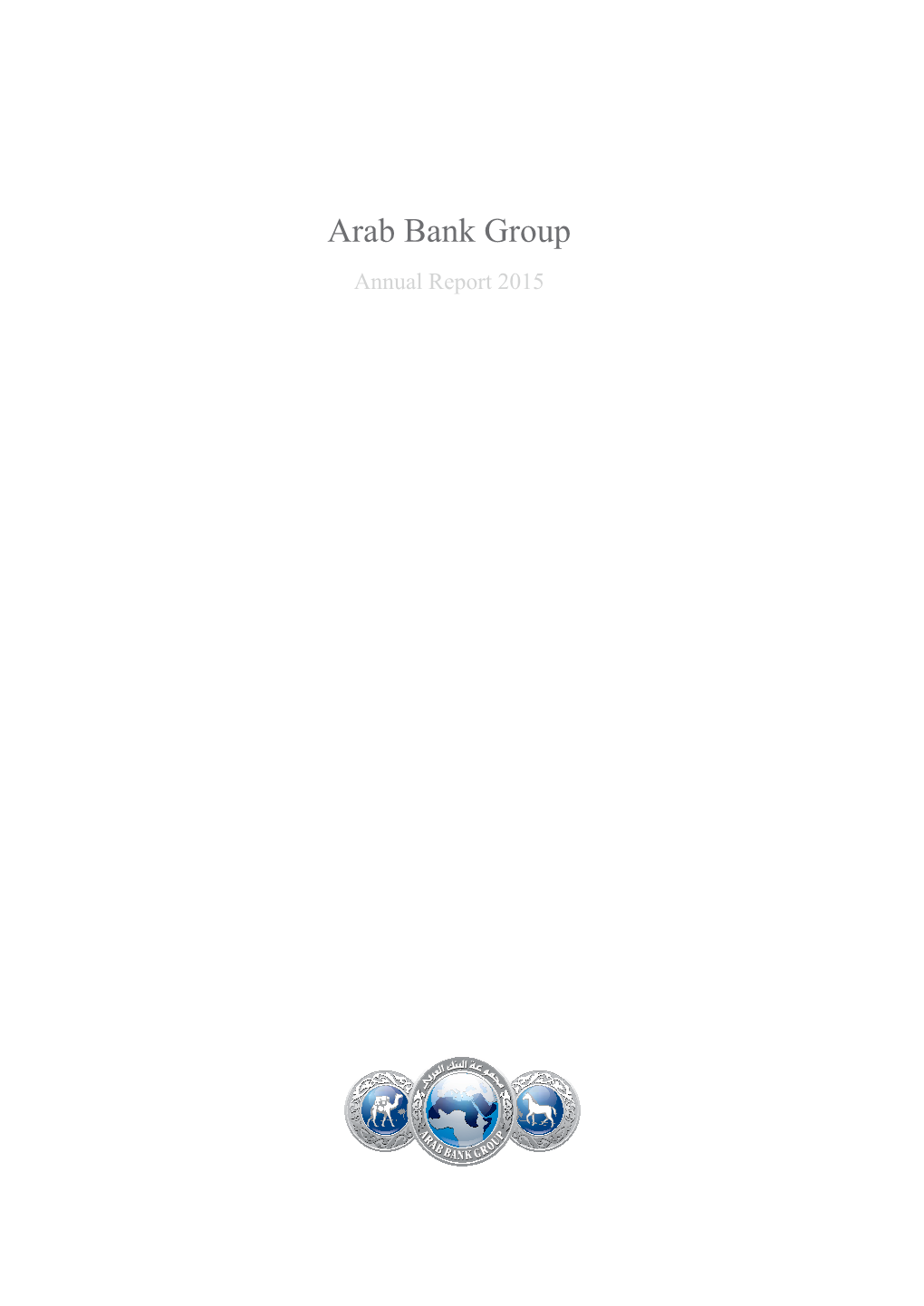 Arab Bank Group Annual Report 2015 TABLE of CONTENTS