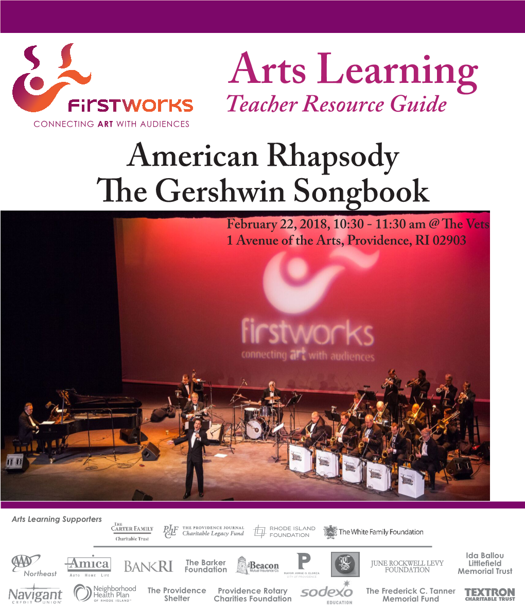 Arts Learning Teacher Resource Guide American Rhapsody E Gershwin Songbook February 22, 2018, 10:30 - 11:30 Am @ E Vets 1 Avenue of the Arts, Providence, RI 02903