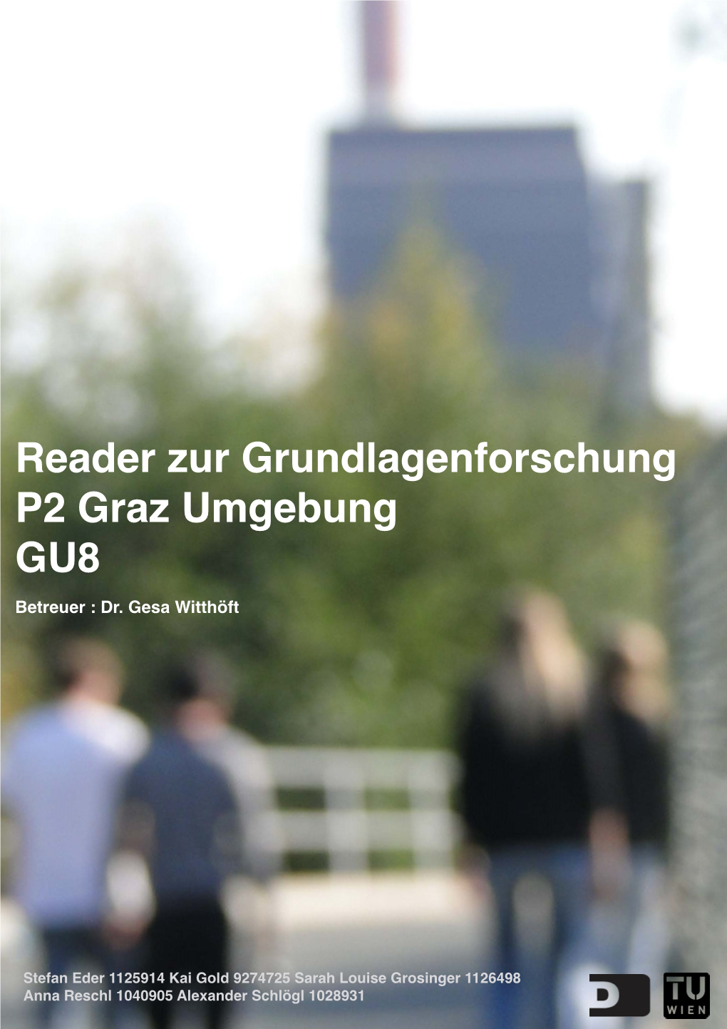 Reader Zur Grundlagenforschung P2 Graz Umgebung GU8 Betreuer : Dr