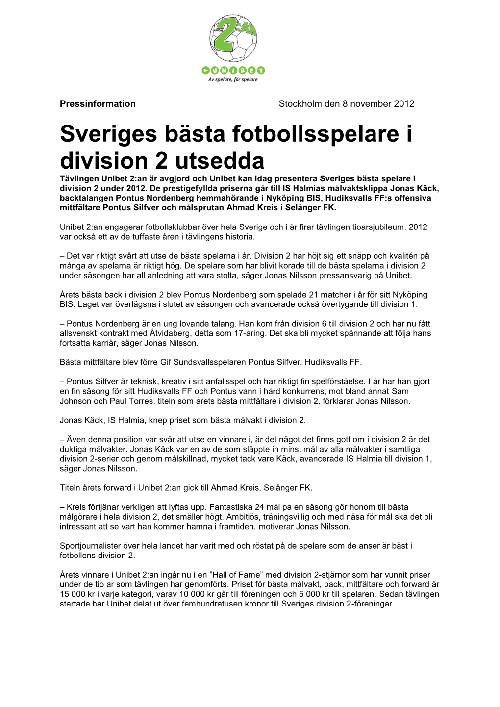 Sveriges Bästa Fotbollsspelare I Division 2 Utsedda Tävlingen Unibet 2:An Är Avgjord Och Unibet Kan Idag Presentera Sveriges Bästa Spelare I Division 2 Under 2012