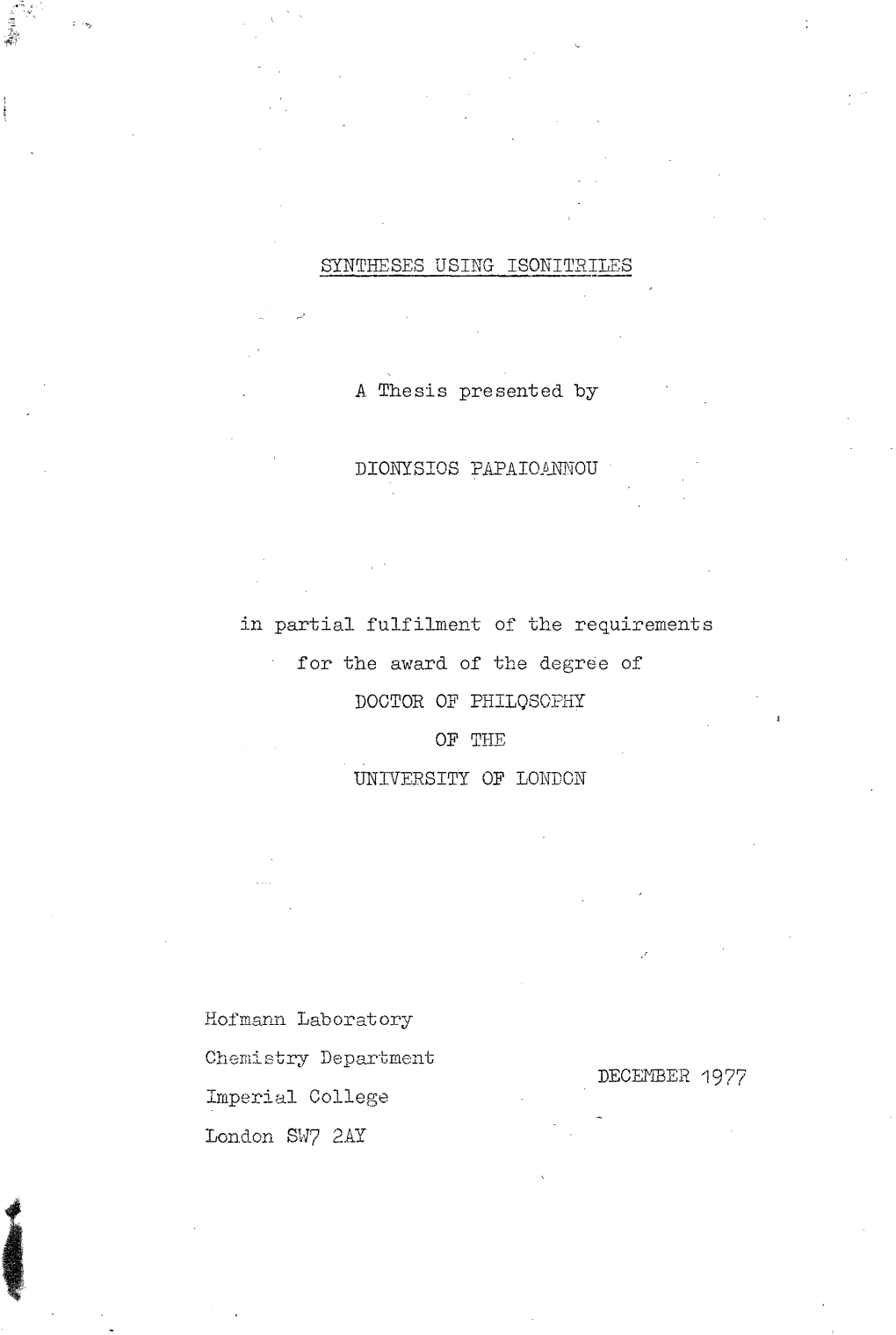 SYNTHESES USING ISONITRILES a Thesis Presented by DIONYSIOS PAPAIOANNOU in Partial Fulfilment of the Requirements for the Award