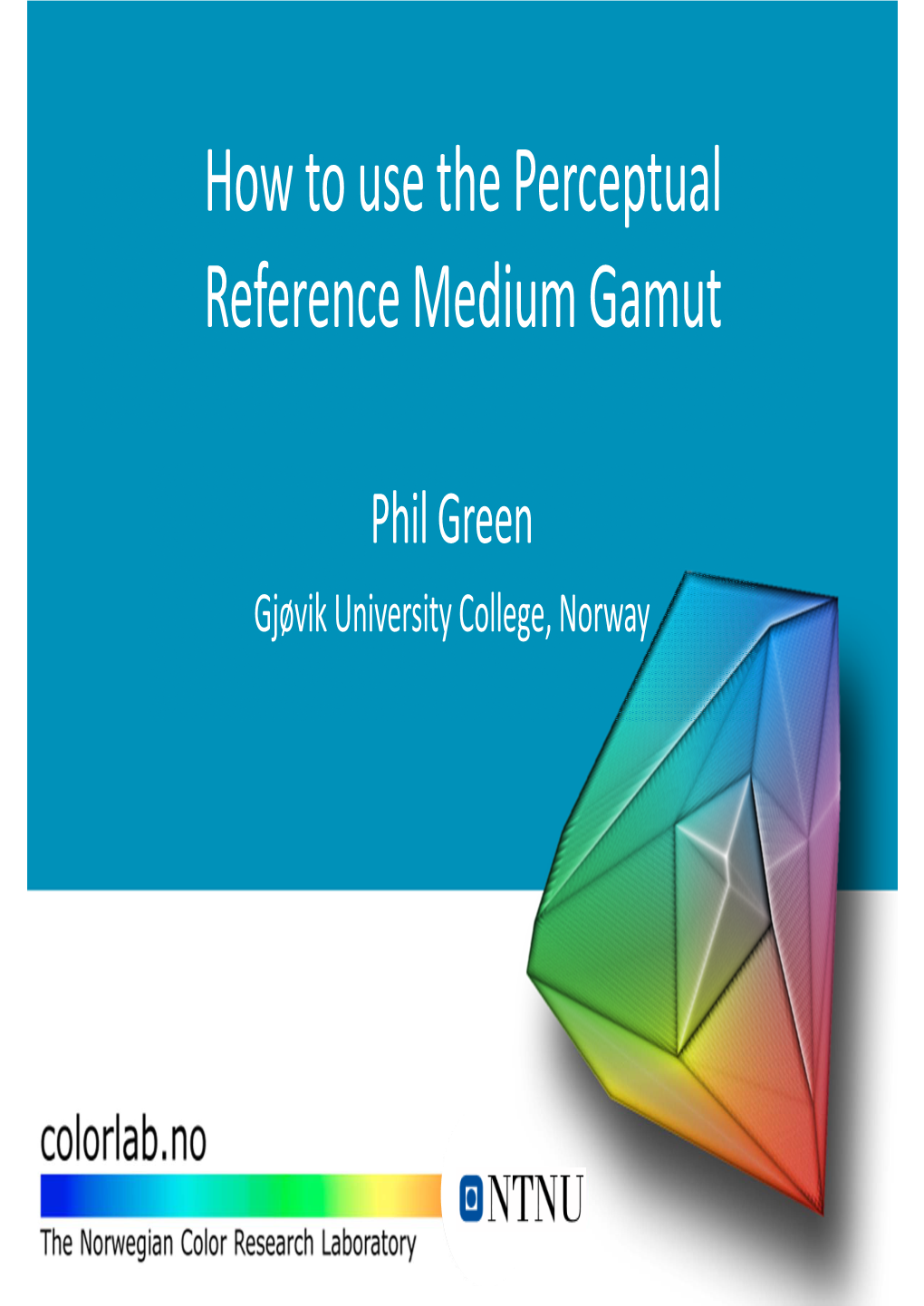 How to Use the Perceptual Reference Medium Gamut