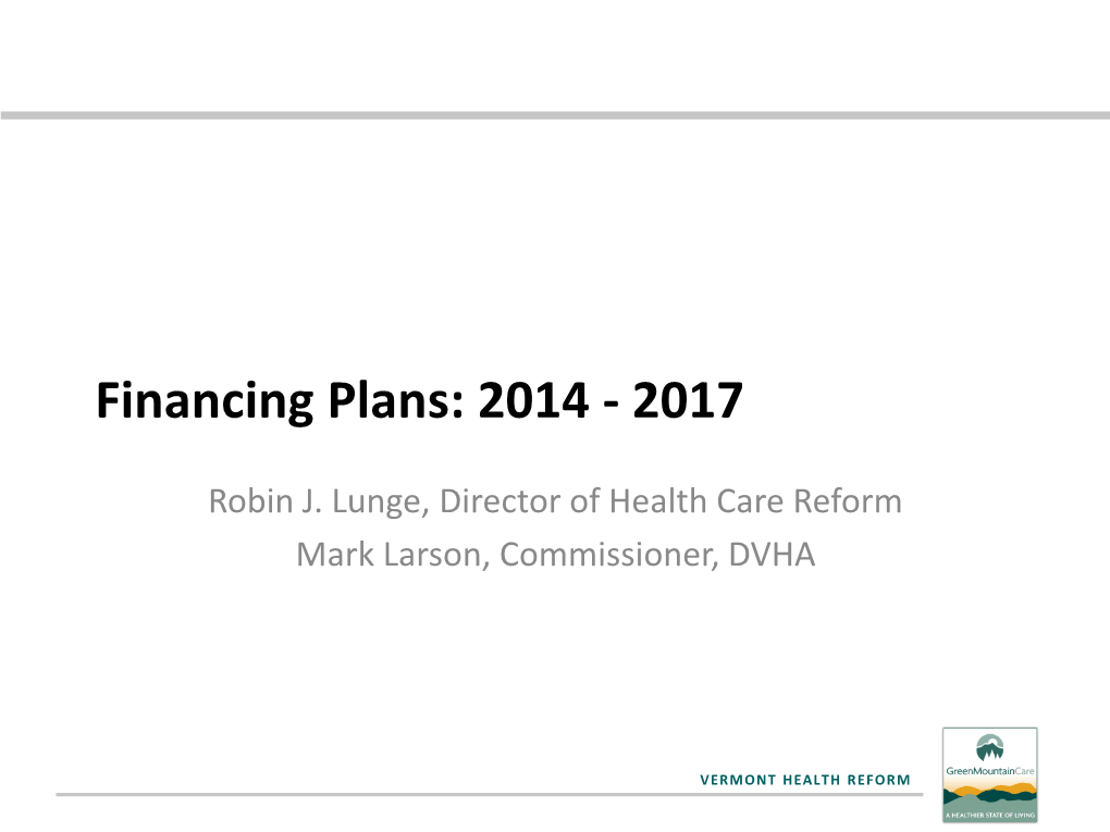 VT Health Reform Financing Plans: 2014-2017