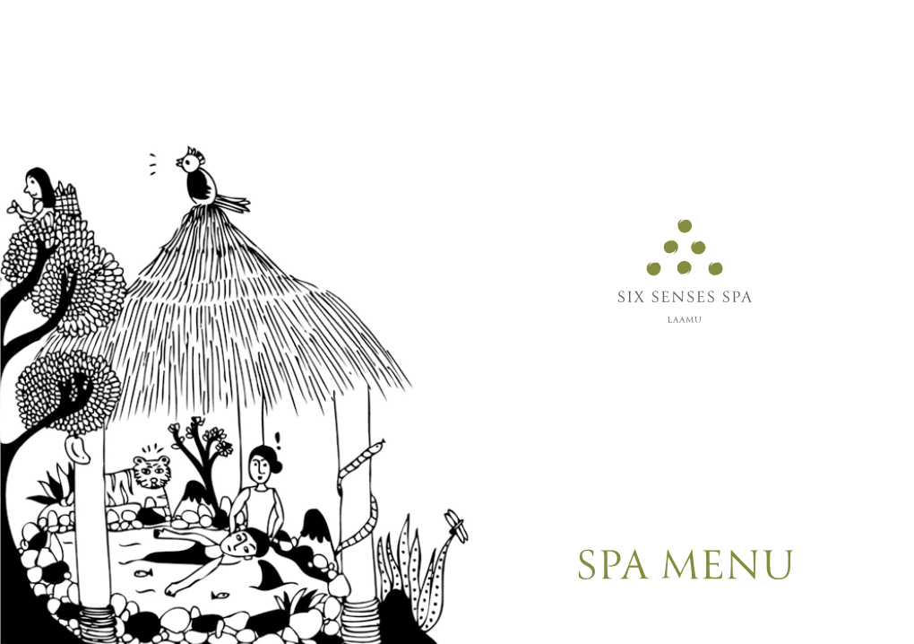 SPA MENU Six Senses Spa Offers a Layered Approach That Unites a Pioneering Spirit with Treatments That Go Beyond Ordinary