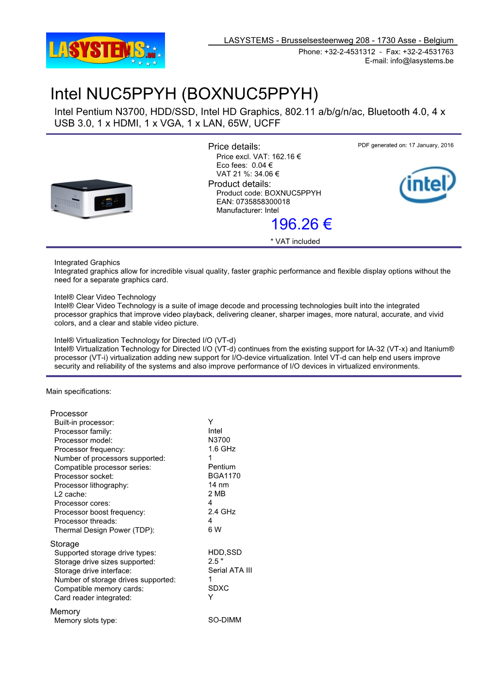 Intel NUC5PPYH (BOXNUC5PPYH) Intel Pentium N3700, HDD/SSD, Intel HD Graphics, 802.11 A/B/G/N/Ac, Bluetooth 4.0, 4 X USB 3.0, 1 X HDMI, 1 X VGA, 1 X LAN, 65W, UCFF