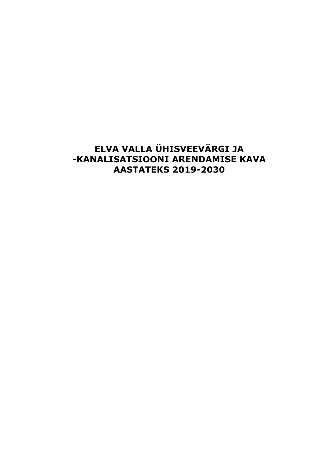 Elva Valla Ühisveevärgi Ja -Kanalisatsiooni Arendamise Kava Aastateks 2019-2030