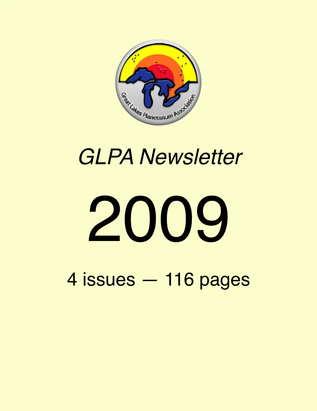 GLPA Newsletter 2009 4 Issues — 116 Pages Volume XLIV, Number 1 Vernal Equinox, 2009 Cover: Infant Stars in the Small Magellanic Cloud