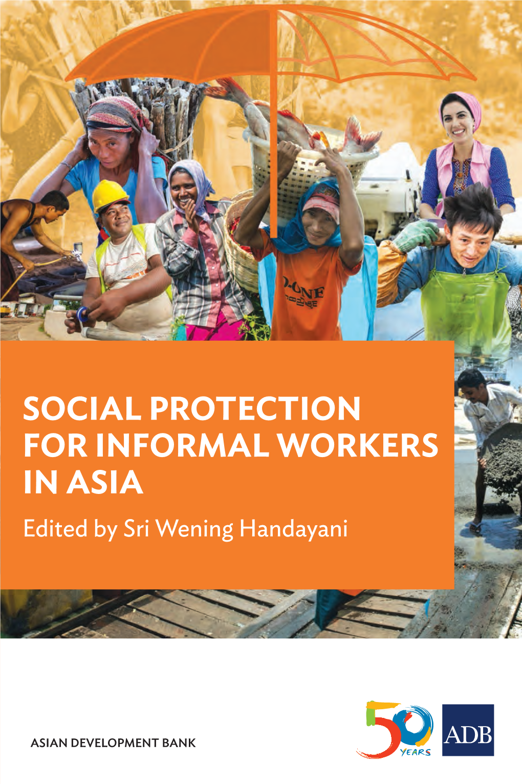 SOCIAL PROTECTION for INFORMAL WORKERS in ASIA Edited by Sri Wening Handayani