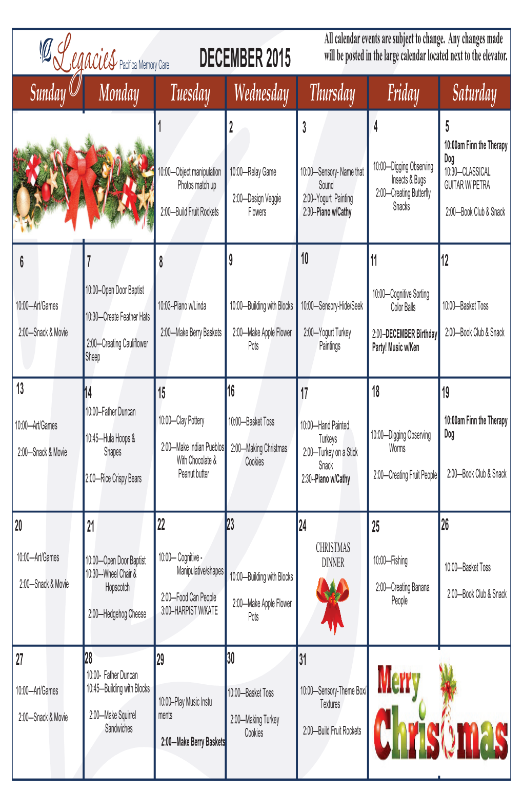DECEMBER 2015 Will Be Posted in the Large Calendar Located Next to the Elevator