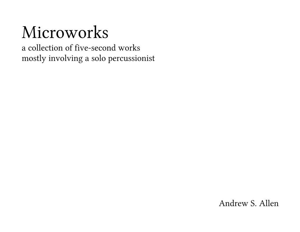Microworks a Collection of Five-Second Works Mostly Involving a Solo Percussionist