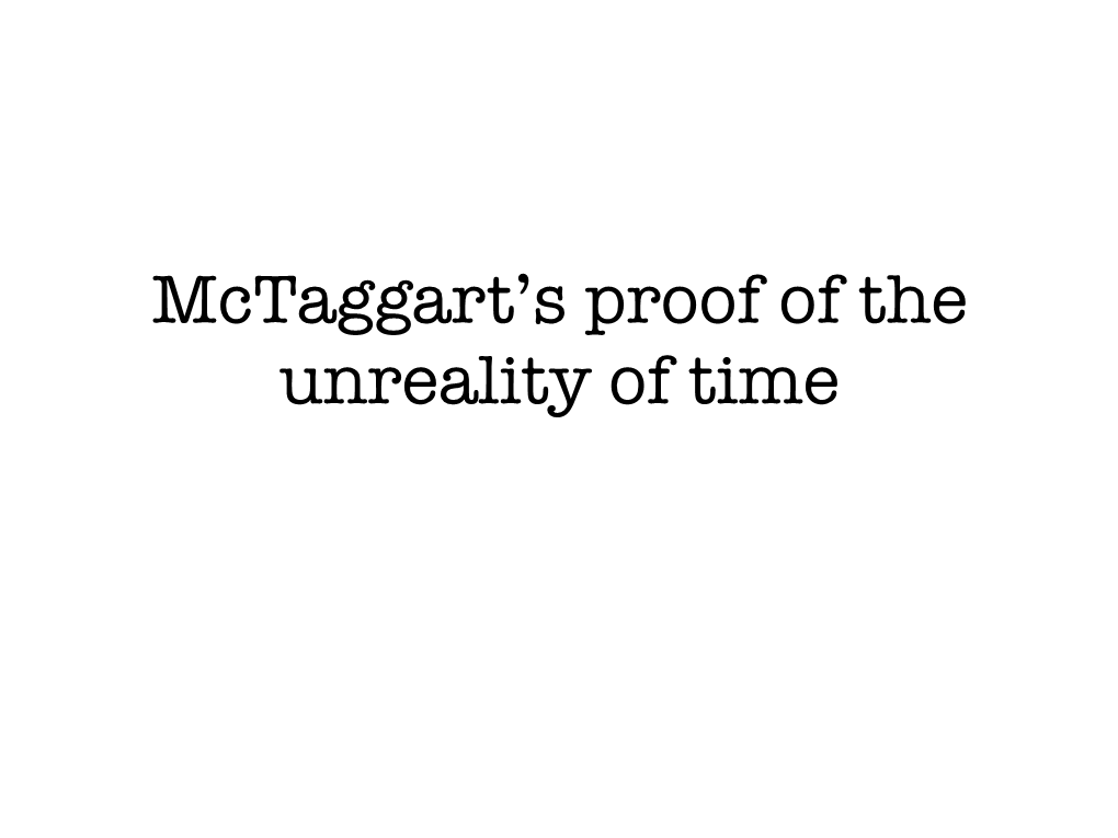 Mctaggart's Proof of the Unreality of Time