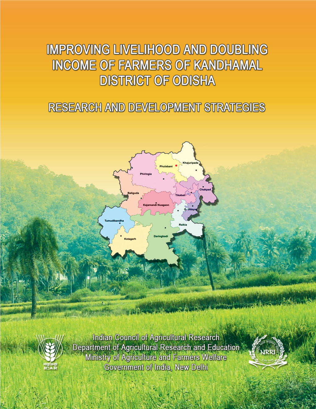 Improving Livelihood and Doubling Income of Farmers of Kandhamal District of Odisha Research and Development Strategies