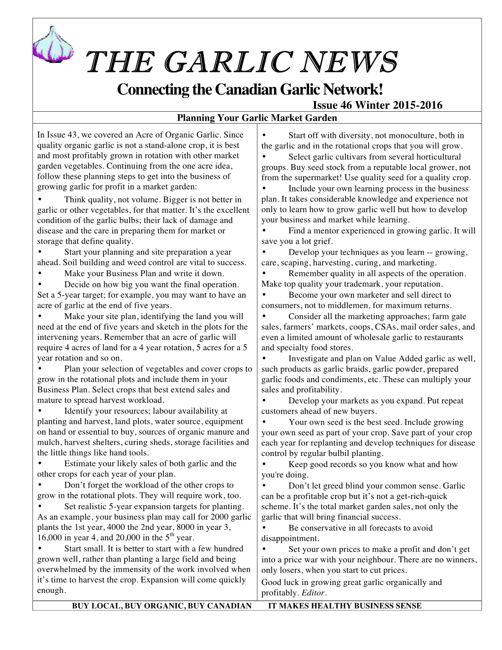 THE GARLIC NEWS Connecting the Canadian Garlic Network! Issue 46 Winter 2015-2016 Planning Your Garlic Market Garden