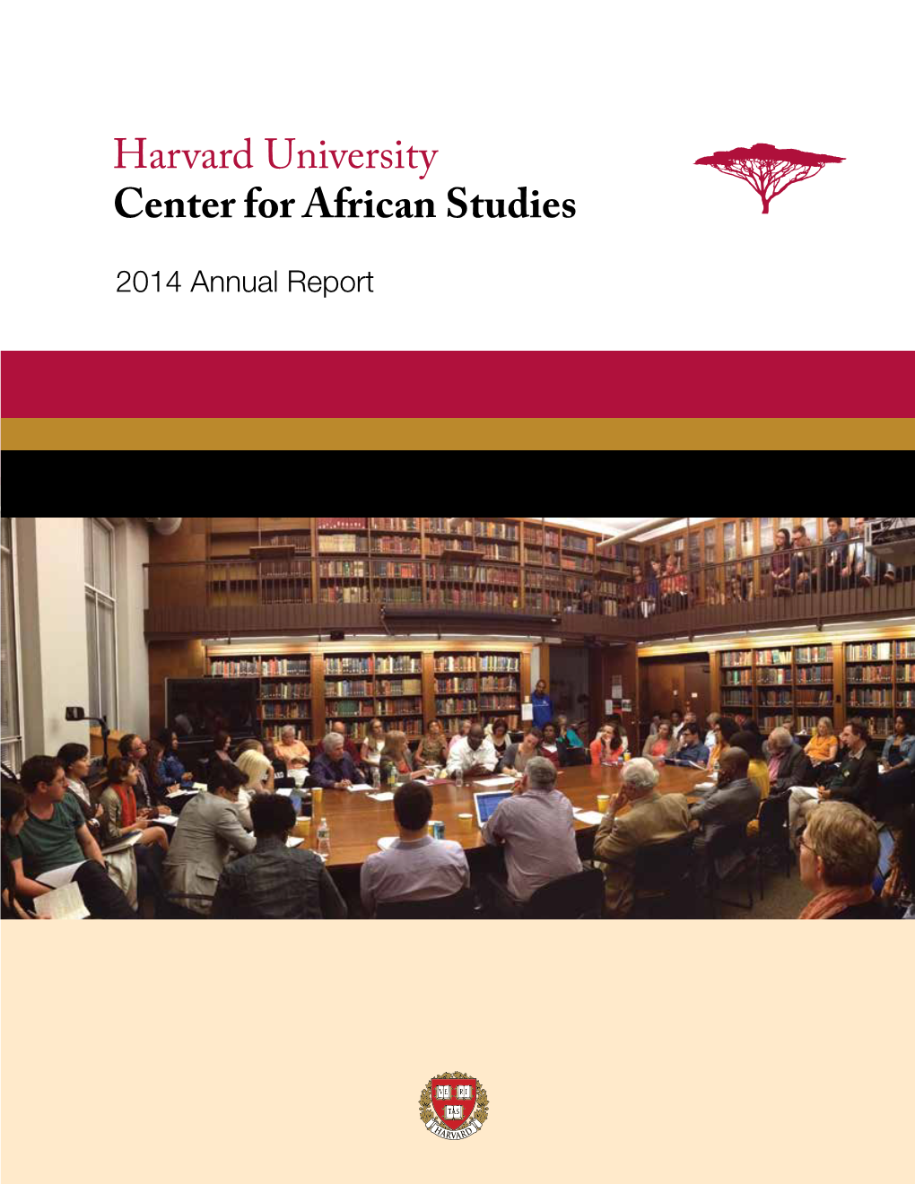 Center for African Studies 2014 Annual Report Harvard University Center for African Studies 2014 Annual Report FACULTY DIRECTOR’S MESSAGE