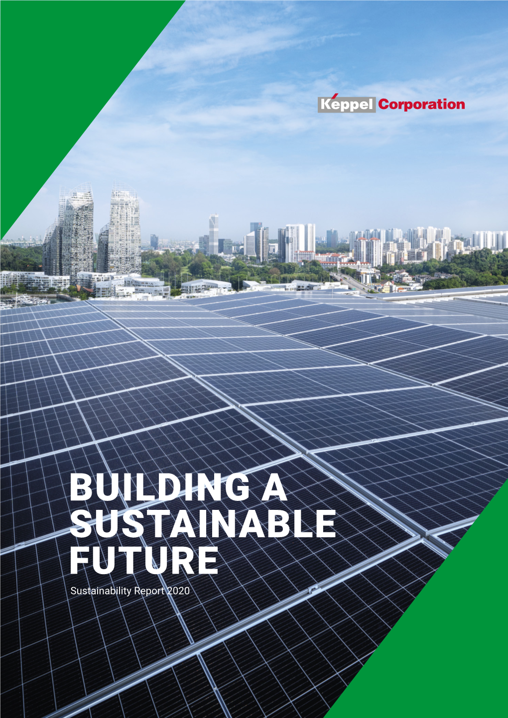 BUILDING a SUSTAINABLE FUTURE Keppel 2020 Corporation Limited Sustainability Report