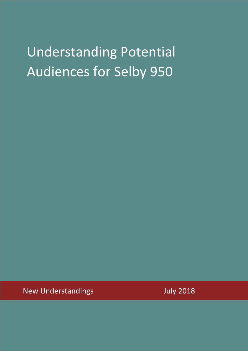 Understanding Potential Audiences for Selby 1 0.3 Methodology 1 0.4 Key Findings 2 0.5 Key Learnings 4 0.6 Next Steps 7