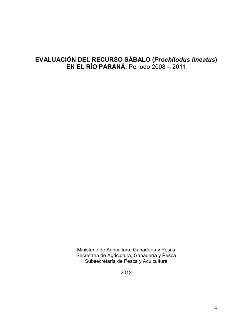 EVALUACIÓN DEL RECURSO SÁBALO (Prochilodus Lineatus) EN EL RÍO PARANÁ. Periodo 2008 – 2011