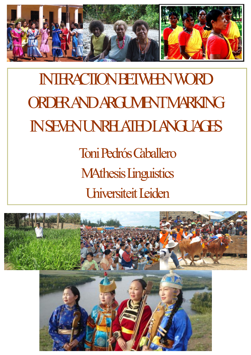 INTERACTION BETWEEN WORD ORDER and ARGUMENT MARKING in SEVEN UNRELATED LANGUAGES Toni Pedrós Caballero MA Thesis Linguistics Universiteit Leiden