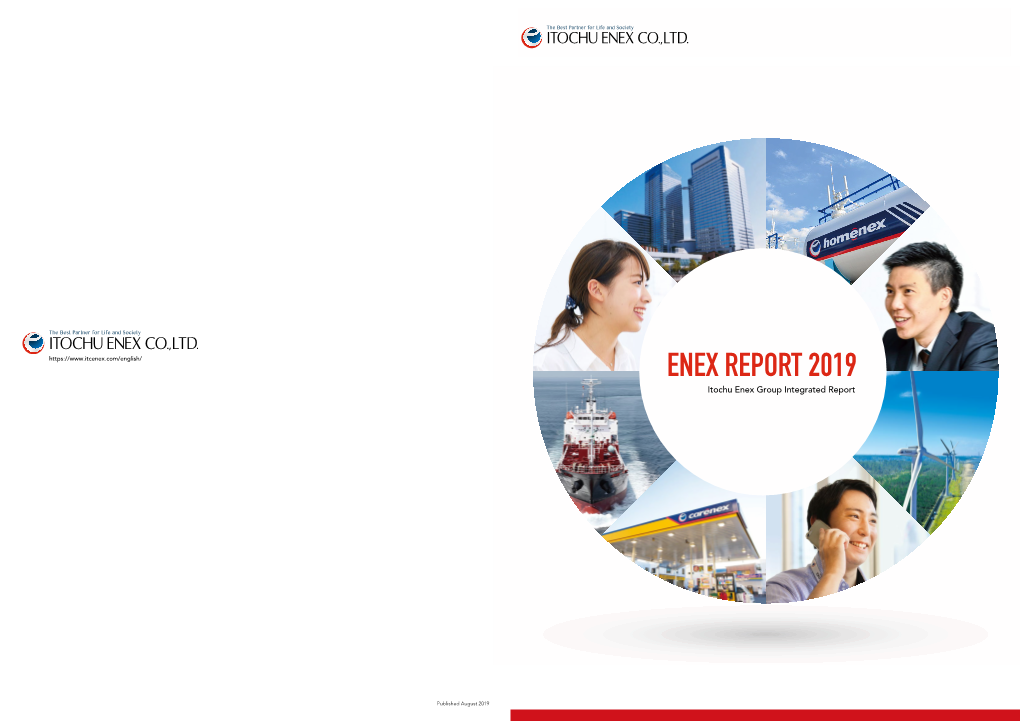 ENEX REPORT 2019 Enexitochu REPO Enex Group Rintegratedt 2019 Report Itochu Enex Group Integrated Report