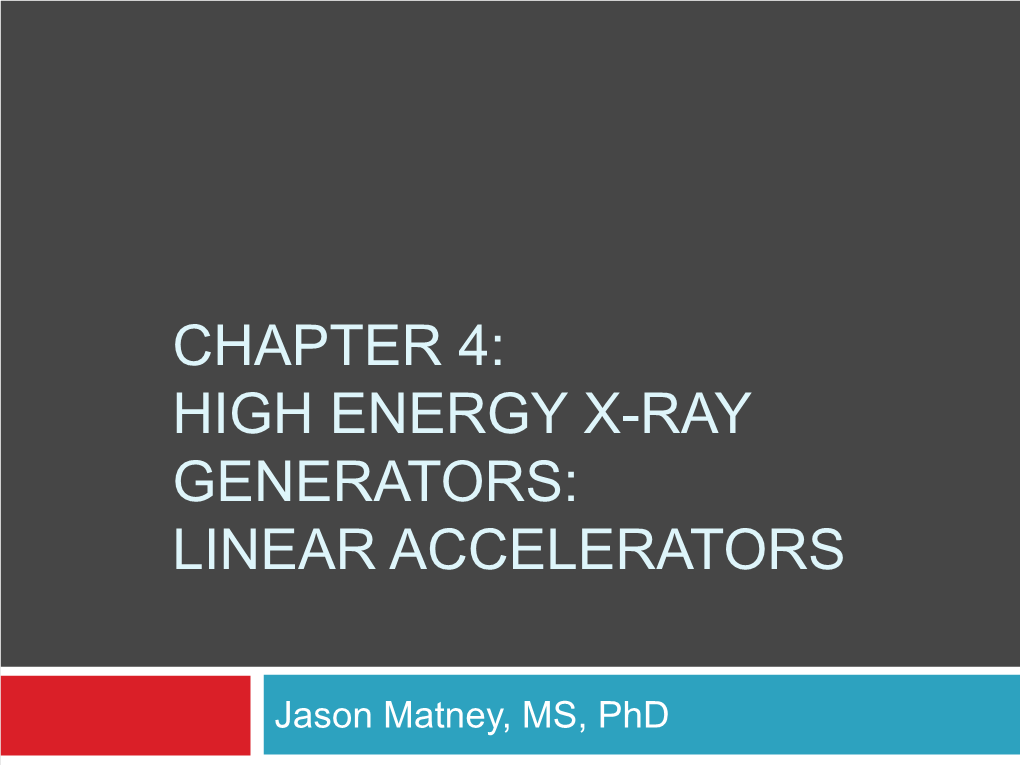 Chapter 4: High Energy X-Ray Generators: Linear Accelerators
