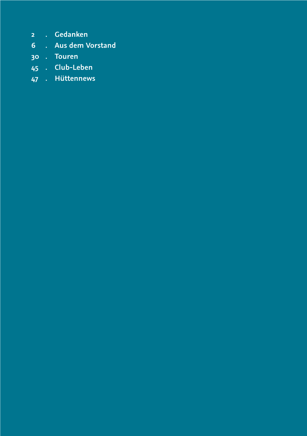 2 . Gedanken 6 . Aus Dem Vorstand 30 . Touren 45 . Club-Leben 47