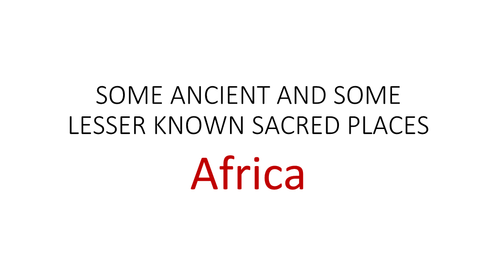 SOME ANCIENT and SOME LESSER KNOWN SACRED PLACES Africa Africa