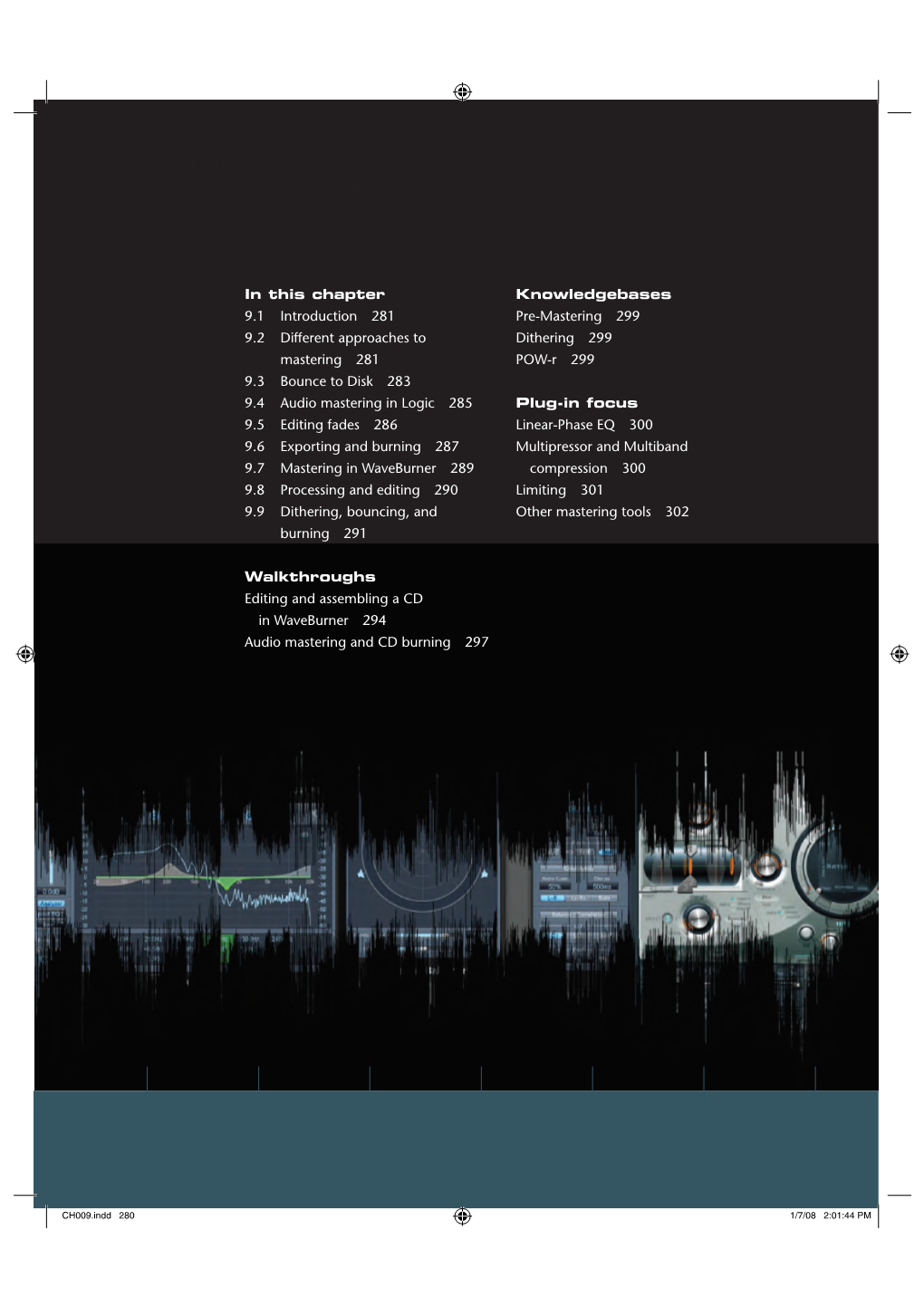 In This Chapter 9.1 Introduction 281 9.2 Different Approaches to Mastering 281 9.3 Bounce to Disk 283 9.4 Audio Mastering In