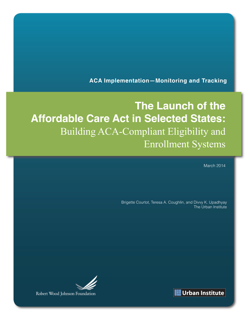 The Launch of the Affordable Care Act in Selected States: Building ACA-Compliant Eligibility and Enrollment Systems