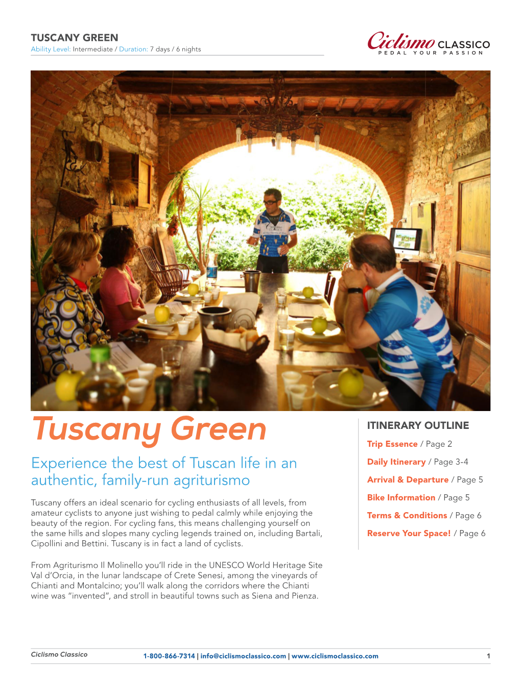 TUSCANY GREEN CLASSICO Ability Level: Intermediate / Duration: 7 Days / 6 Nights PEDAL YOUR PASSION