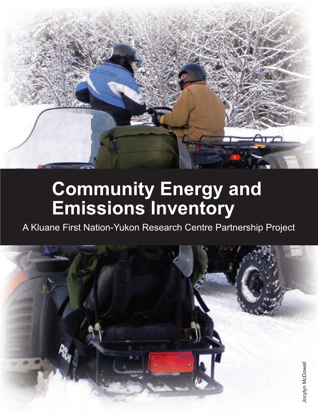 Community Energy and Emissions Inventory a Kluane First Nation-Yukon Research Centre Partnership Project Jocylyn Mcdowell Table of Contents Executive Summary