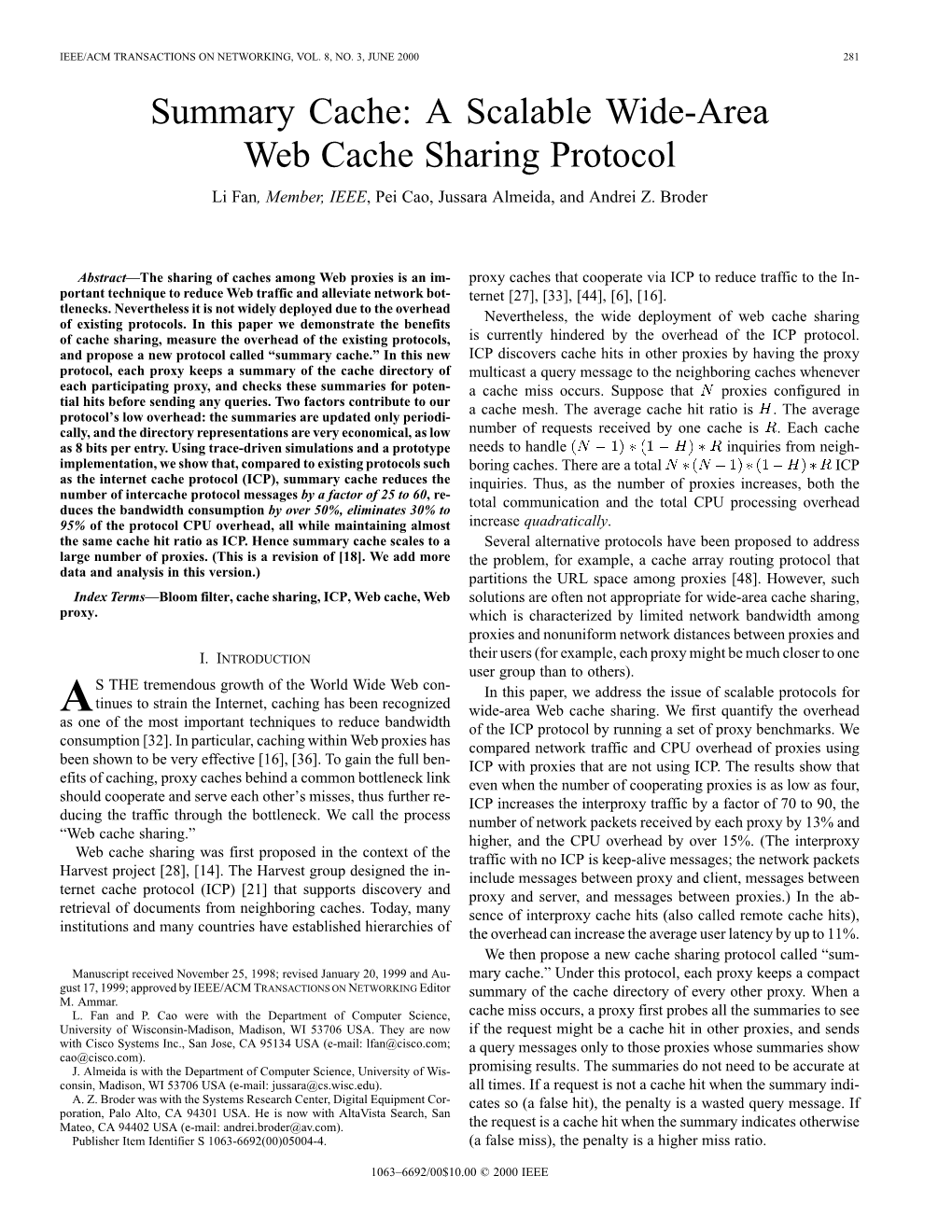 Summary Cache: a Scalable Wide-Area Web Cache Sharing Protocol Li Fan, Member, IEEE, Pei Cao, Jussara Almeida, and Andrei Z