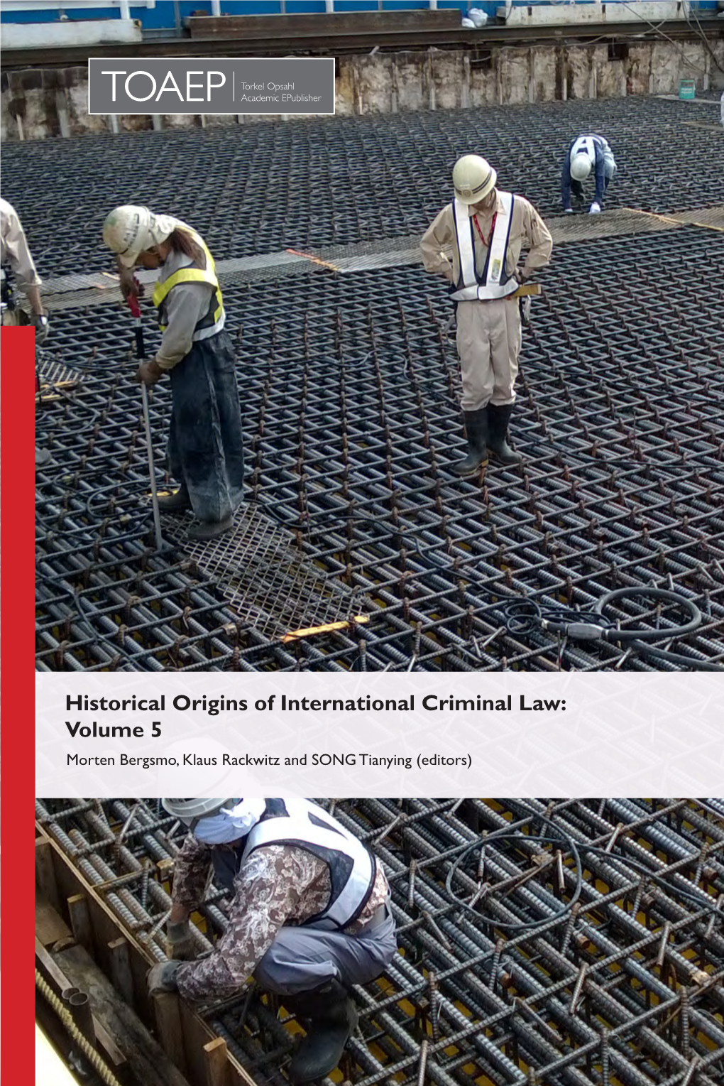 Historical Origins of International Criminal Law: Volume 5 Morten Bergsmo, Klaus Rackwitz and SONG Tianying (Editors)