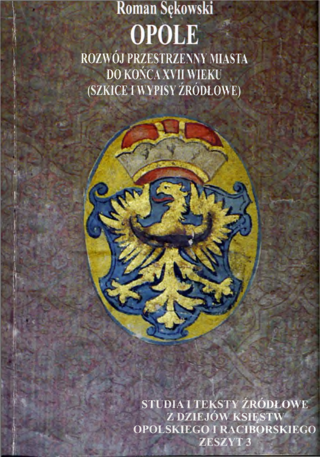 Rozwoj Przestrzenny Miasta Do Końca Xvii Wieku (Szkice I Wypisy Źródłowe)